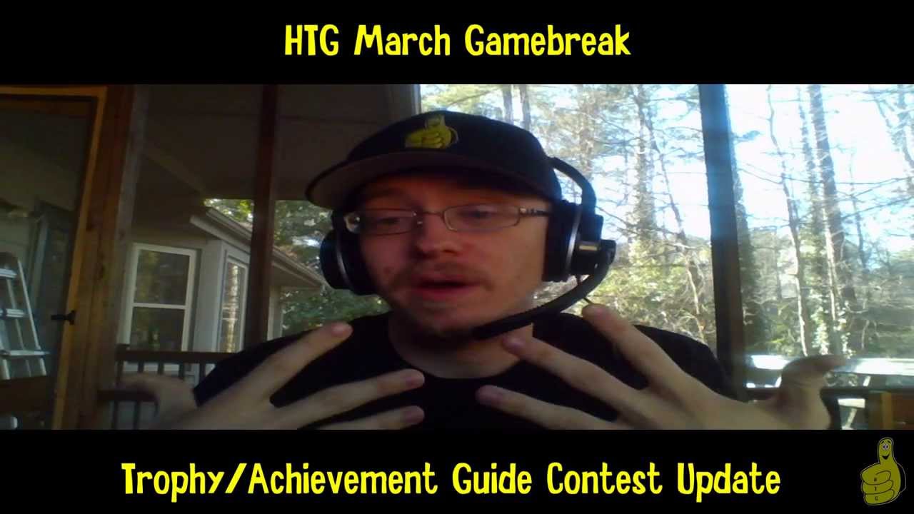HTG March Gamebreak (Trophy/Achievement Guide Contest Update + What’s to Come) – HTG